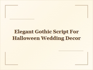 Stylish Gothic Script for Halloween Wedding Decor