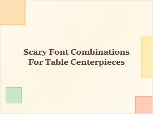 Creepy Font Pairings for Table Centerpieces